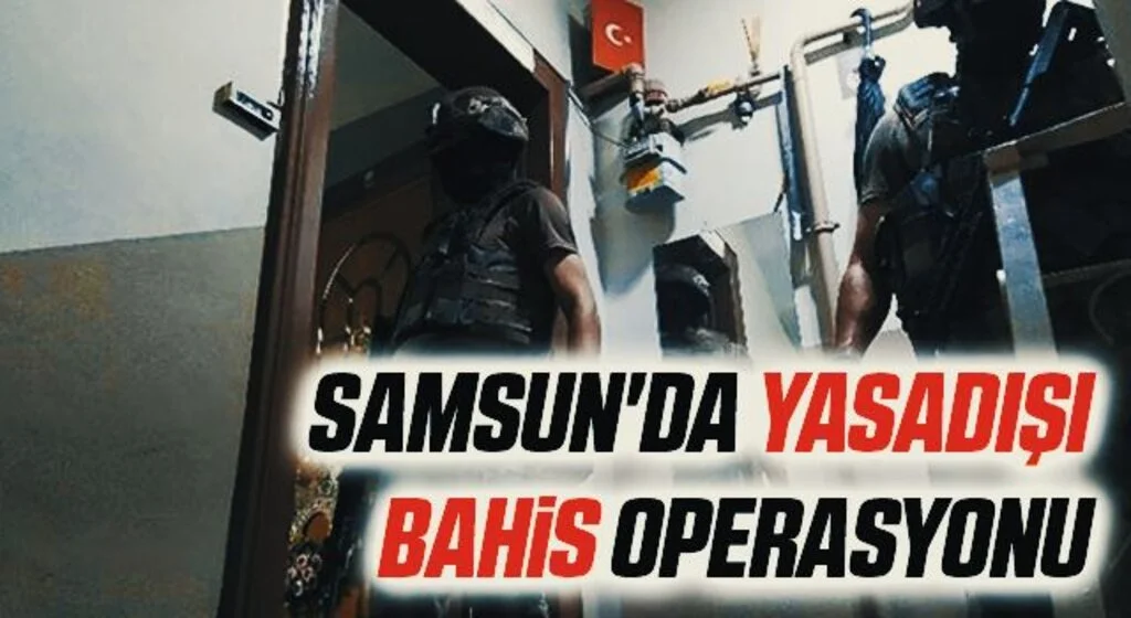 Samsun'da Yasadışı Bahis Operasyonu