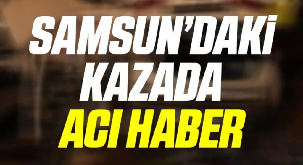 Samsun’daki kazada yaralanan motosiklet sürücü hayatını kaybetti