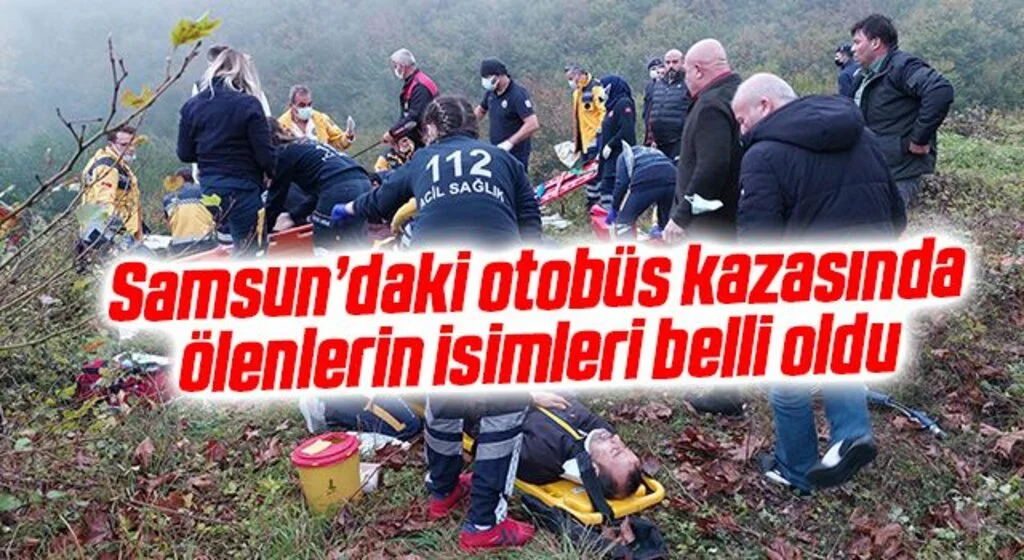 Samsun’daki otobüs kazasında ölenlerin isimleri belli oldu