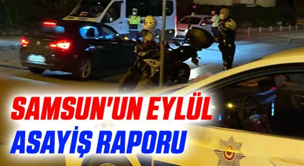 Samsun'un Eylül asayiş raporu
