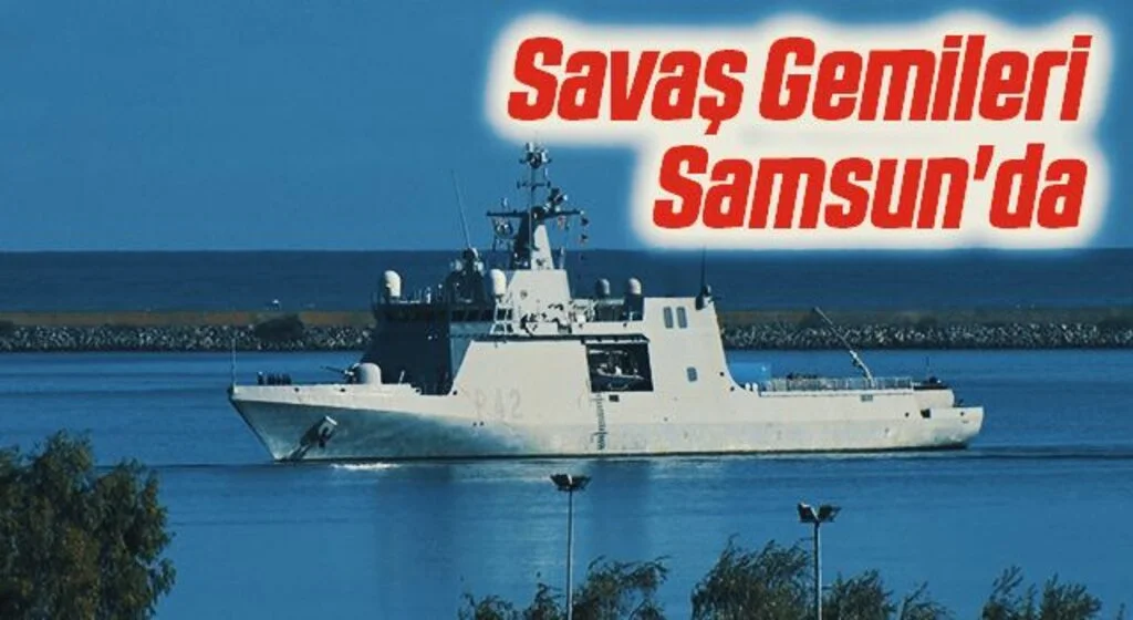 Savaş Gemileri Samsun'da