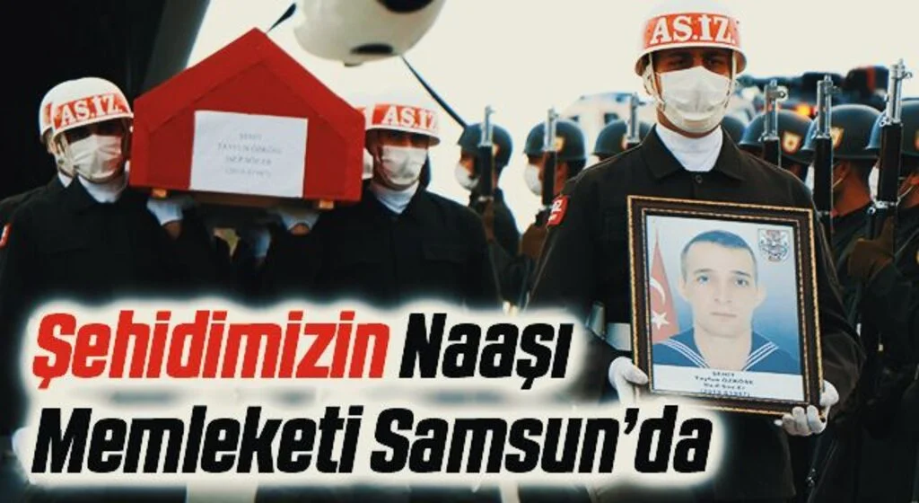 Şehit Tayfun Özkese’nin naaşı memleketi Samsun’a getirildi