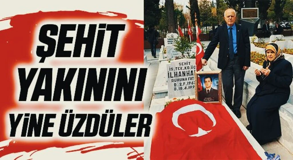 Şehit Yakınını Yine Üzdüler
