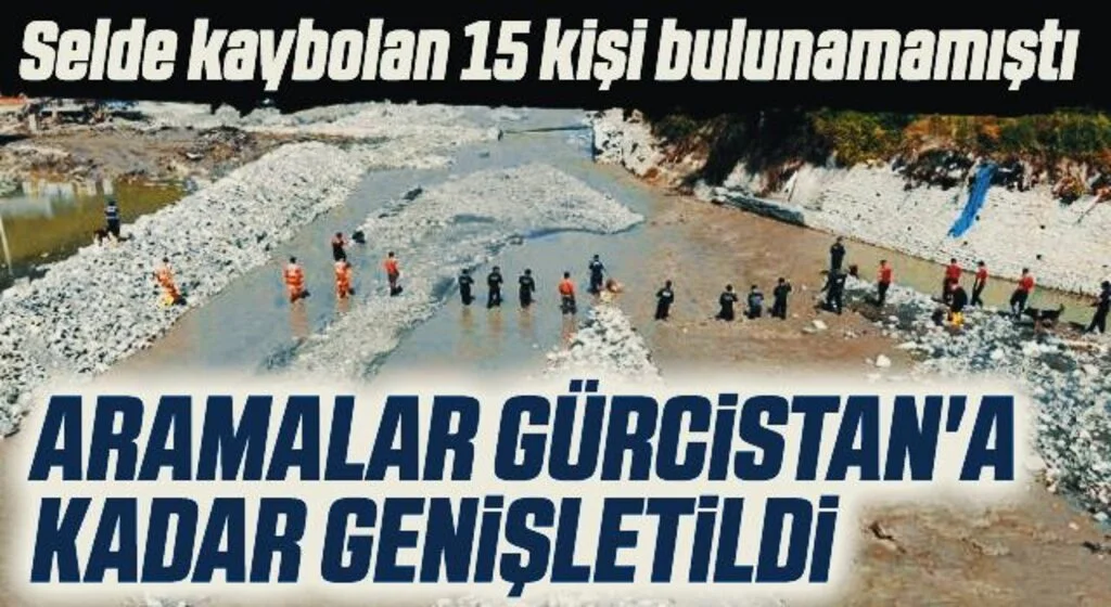 Selde kaybolan 15 kişi bulunamamıştı: Arama çalışmaları Gürcistan'a kadar genişletildi