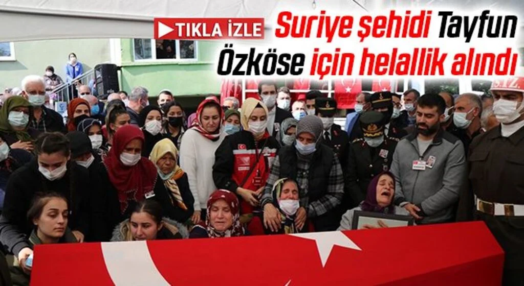 Suriye şehidi Tayfun Özköse için helallik alındı