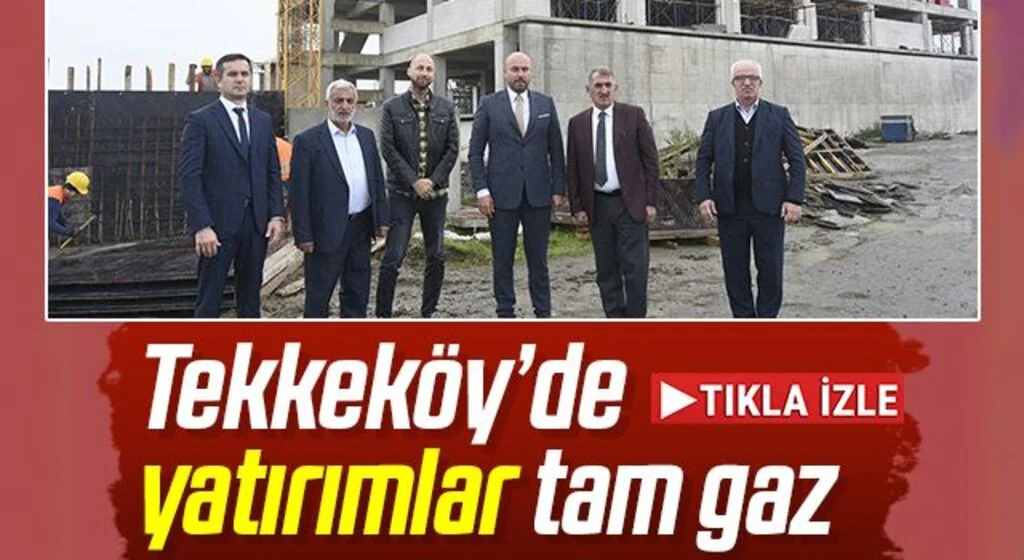 Tekkeköy'de Projelere Hız Verildi!