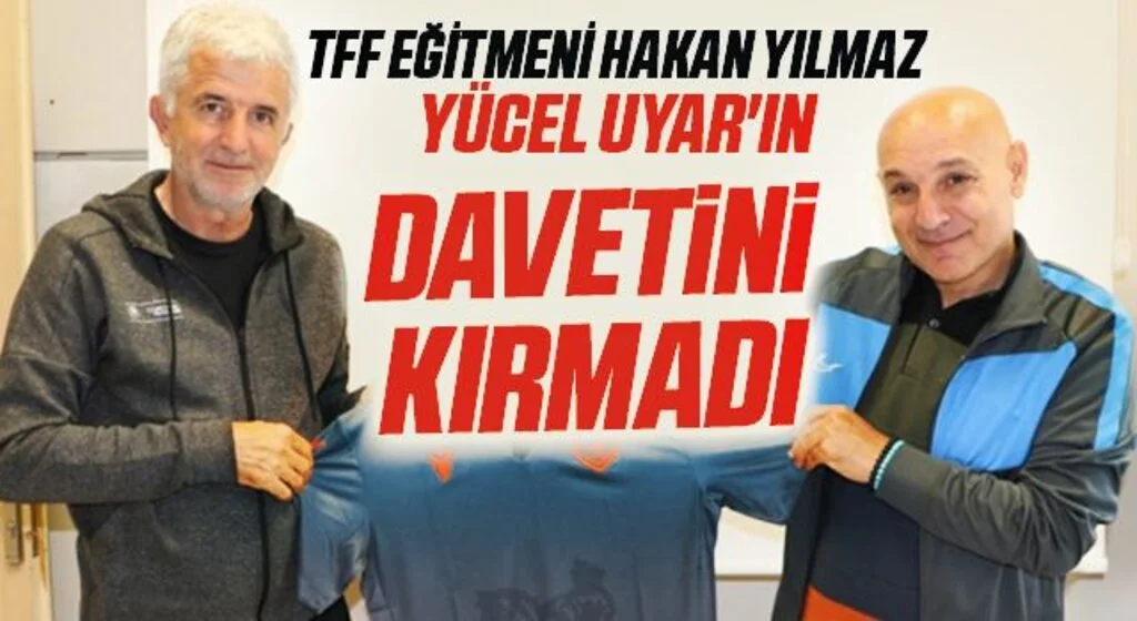 TFF Eğitmeni Hakan Yılmaz Yücel Uyar'ın Davetini Kırmadı