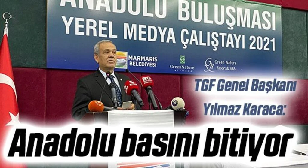 TGF Genel Başkanı Yılmaz Karaca: Anadolu basını bitiyor