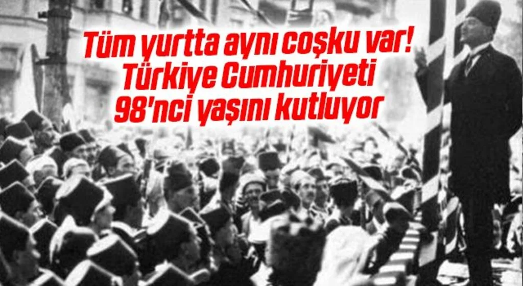 Tüm yurtta aynı coşku var! Türkiye Cumhuriyeti 98'nci yaşını kutluyor