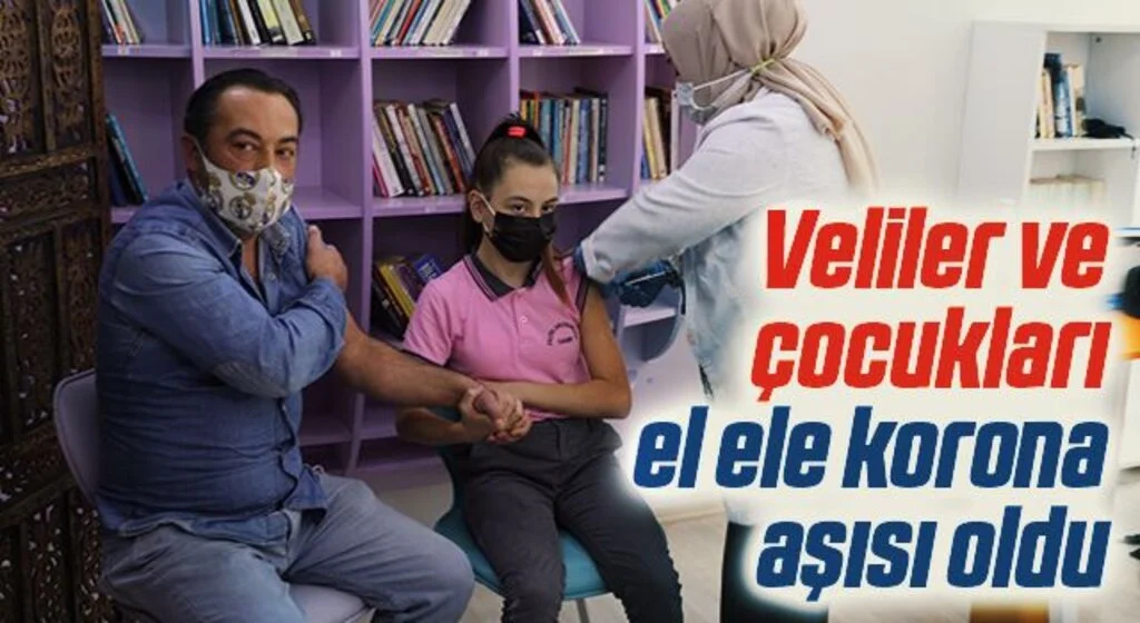 Veliler ve çocukları el ele korona aşısı oldu