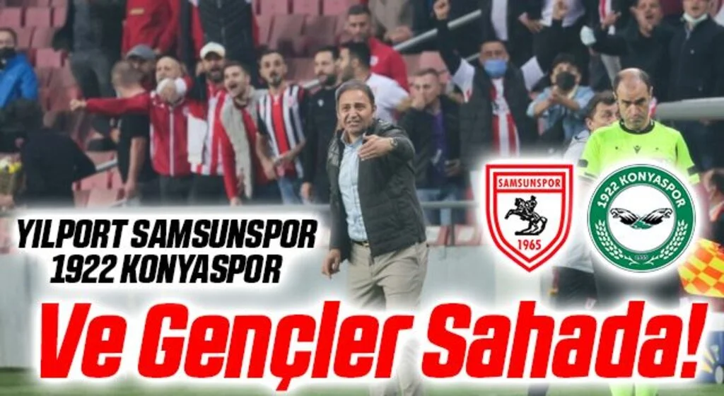 Yılport Samsunspor - 1922 Konyaspor İlk 11 Açıklandı