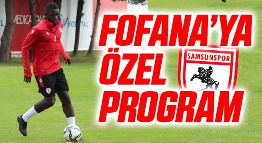 Yılport Samsunspor'da Fofana’ya özel program