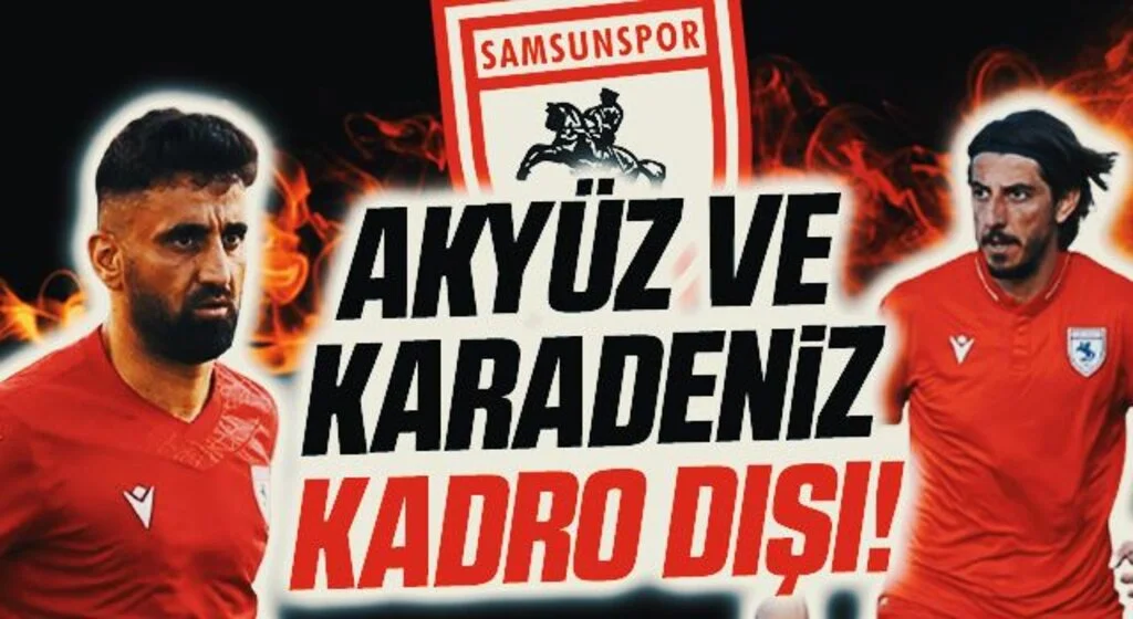 Yılport Samsunspor'da Mehmet Akyüz ve Gökhan Karadeniz Kadro Dışı! Teknik Direktör Fuat Çapa'ya Tam Yetki