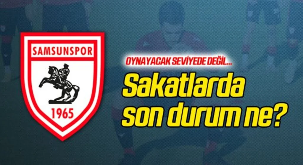 Yılport Samsunspor'da Sakatlarda Son Durum!