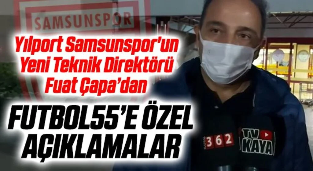 Yılport Samsunspor'un Yeni Teknik Direktörü Fuat Çapa Samsun'da