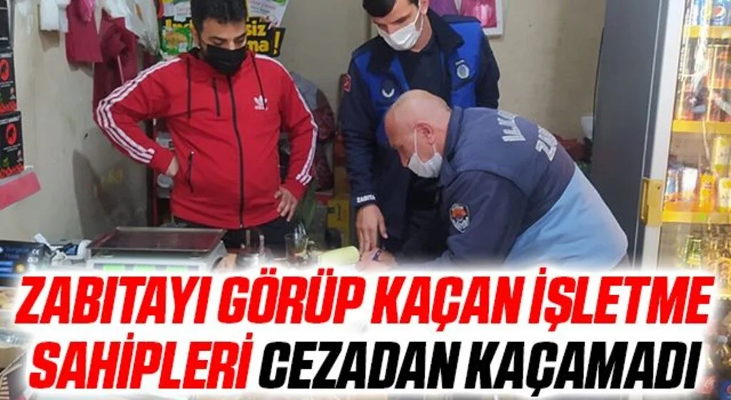 Zabıtayı görüp kaçan işletme sahipleri cezadan kaçamadı