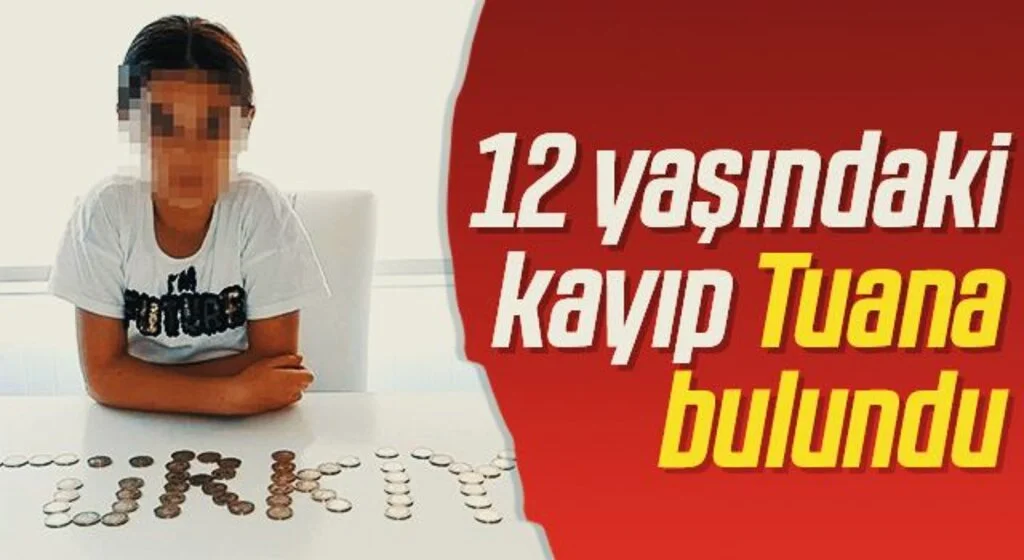 12 yaşındaki kayıp Tuana bulundu