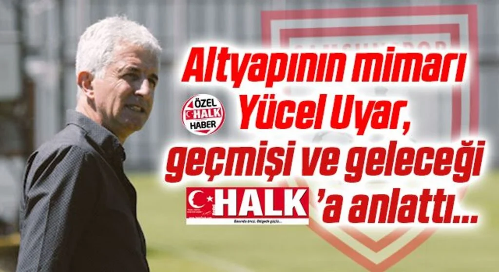 Altyapının mimarı Yücel Uyar, geçmişi ve geleceği Hedef Halk Gazetesi’ne anlattı…