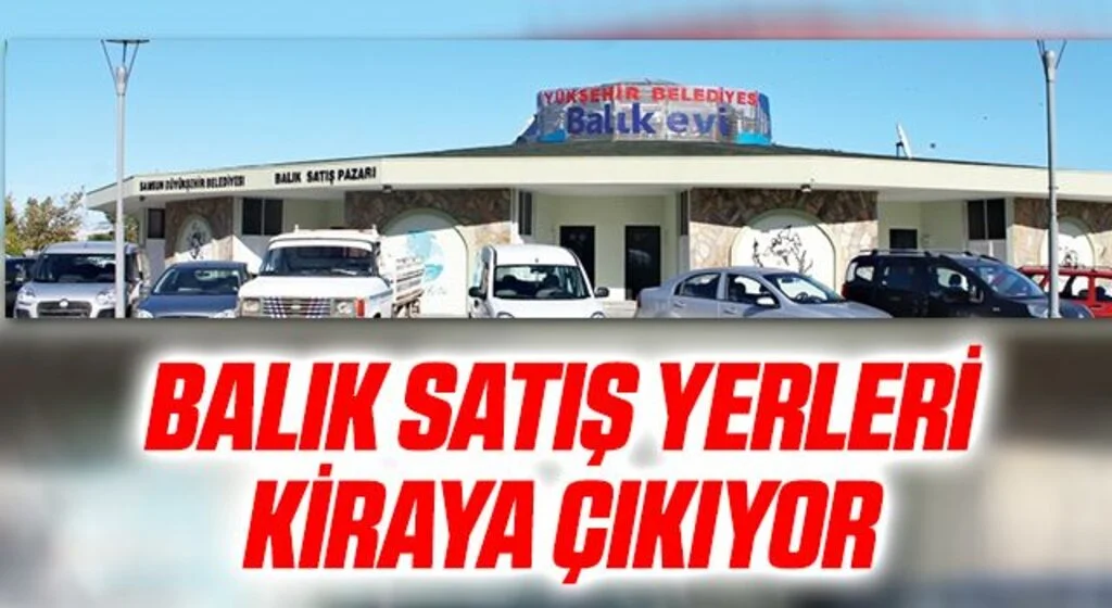 Balık Satış yerleri kiraya çıkıyor