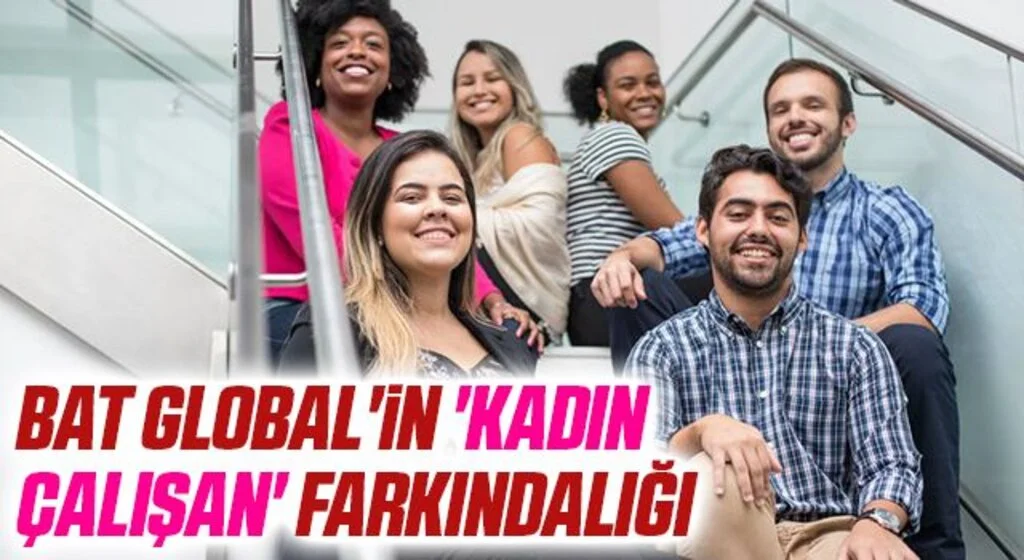 BAT Global'in 'kadın çalışan' farkındalığı