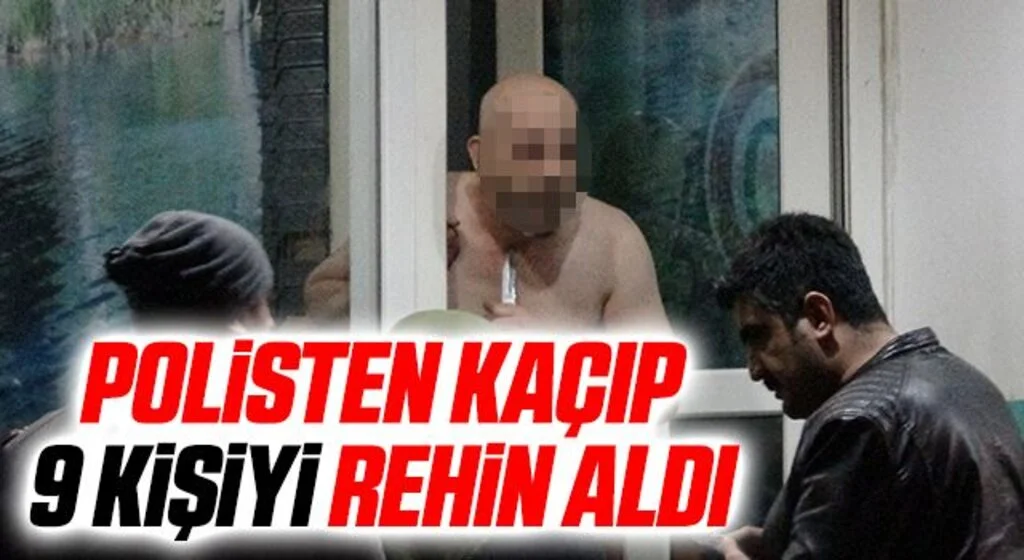 ''Bir daha cezaevine girmek istemiyorum'' dedi, polisten kaçıp 9 kişiyi rehin aldı