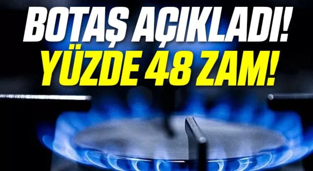 BOTAŞ duyurdu! Doğal gazda sanayi abonelerine yüzde 48 zam