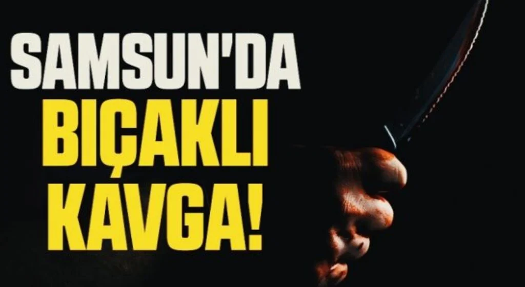 Çarşamba’da bıçaklı kavga: 1 yaralı