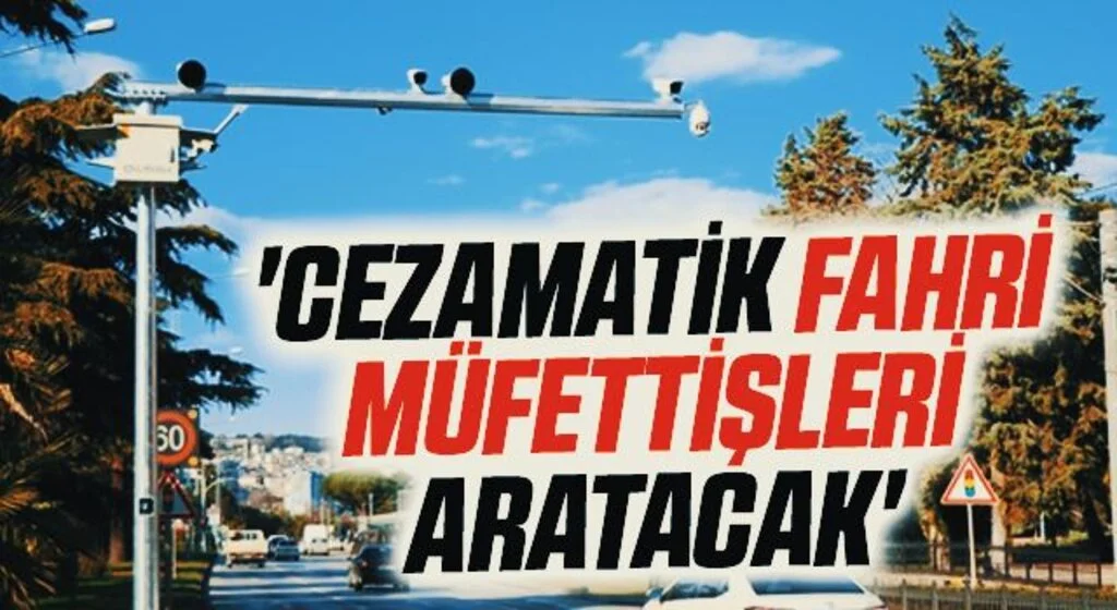 'Cezamatik fahri müfettişleri aratacak'