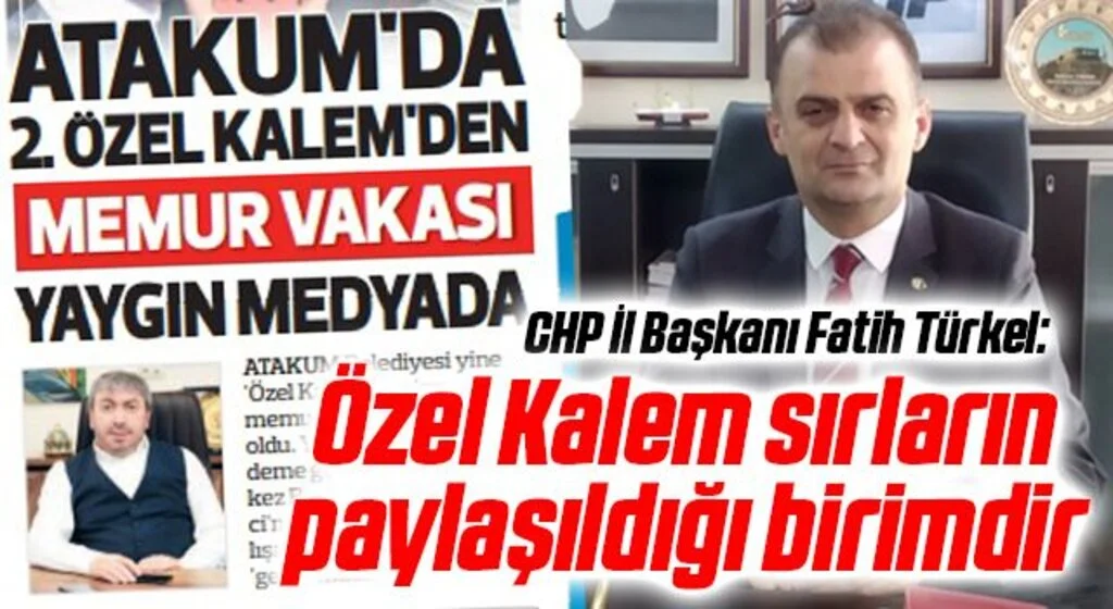 CHP İl Başkanı Fatih Türkel: Özel Kalem sırların paylaşıldığı birimdir