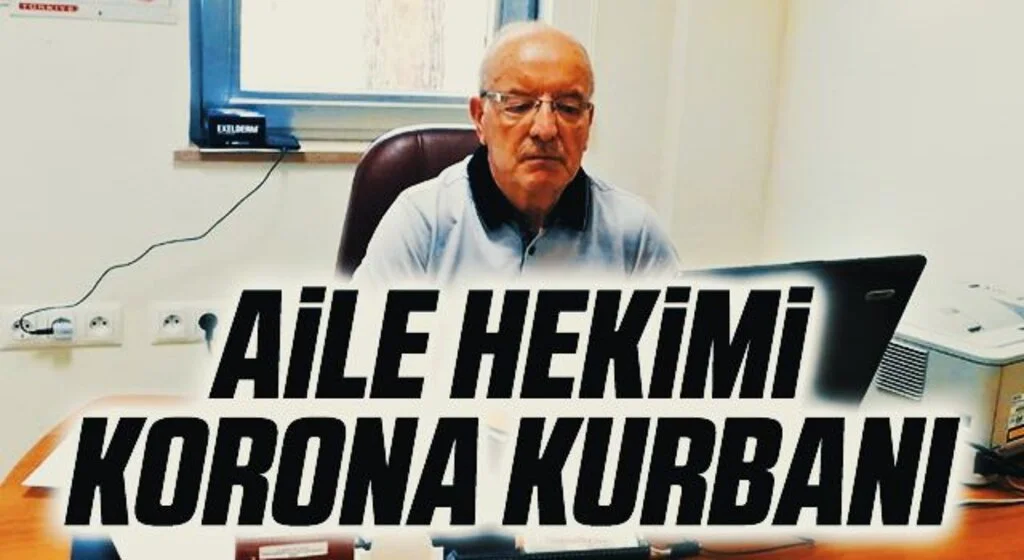 Çorum'da aile hekimi korona virüsten hayatını kaybetti