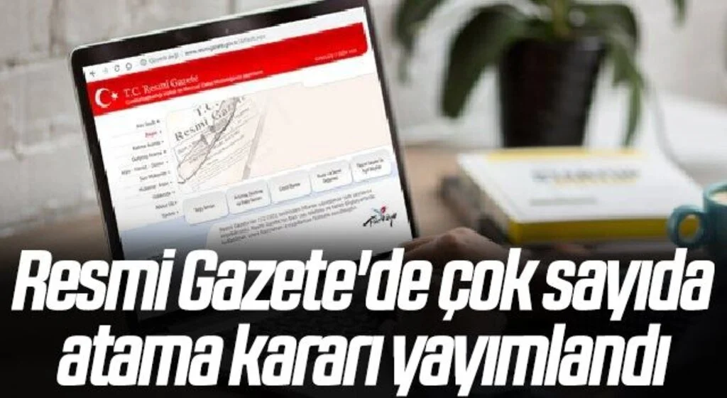Cumhurbaşkanlığı atama kararları Resmi Gazete’de