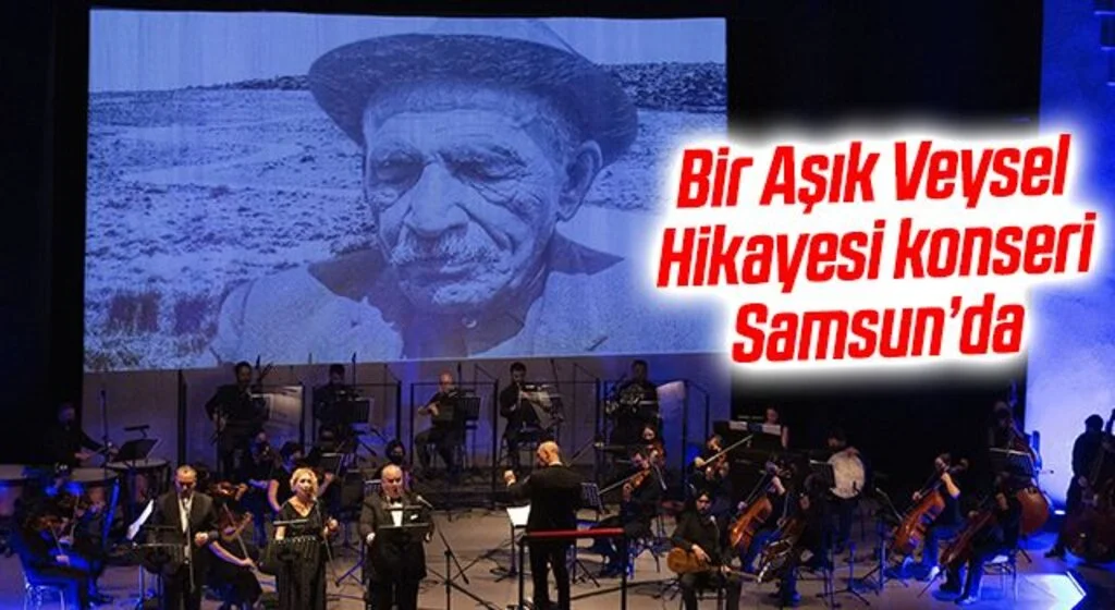 Dostlar Beni Hatırlasın-Bir Aşık Veysel Hikayesi konseri Samsun’da