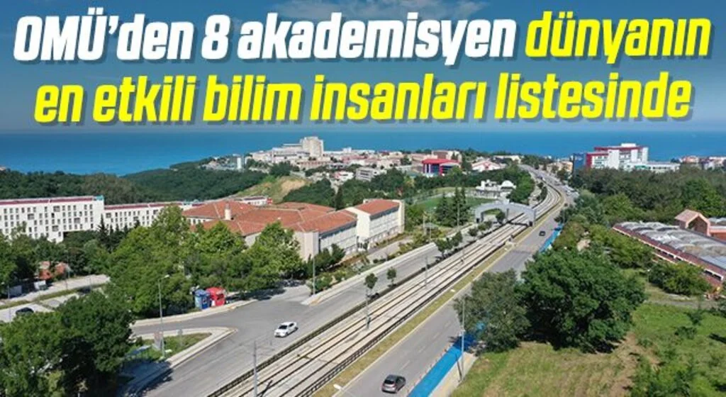 Dünyanın en etkili bilim insanları listesinde OMÜ’den 8 akademisyen