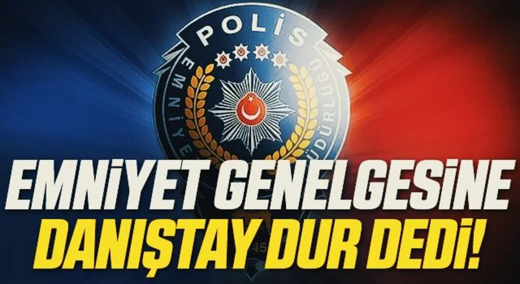 Emniyet Genelgesine Danıştay Dur Dedi