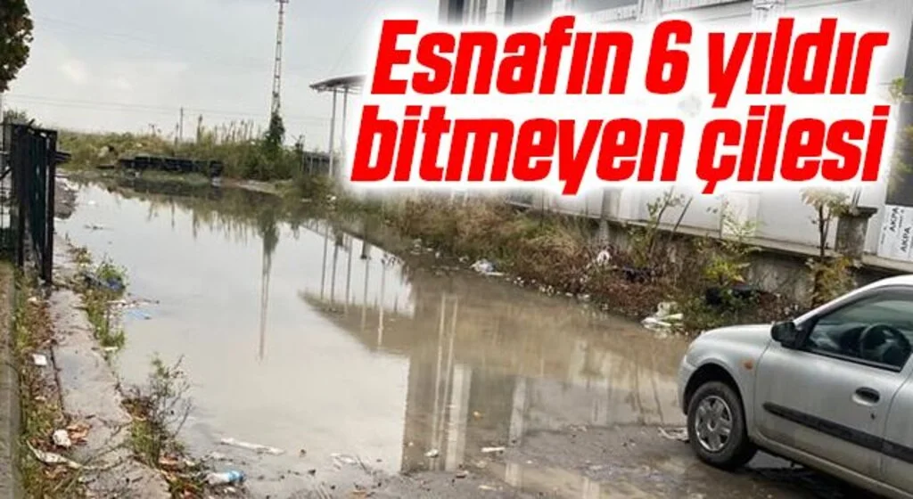Esnafın 6 yıldır bitmeyen çilesi