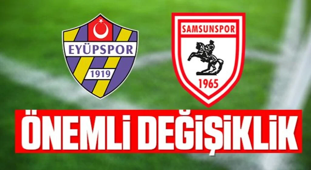 Eyüpspor - Yılport Samsunspor Maçı Saati Değişti!