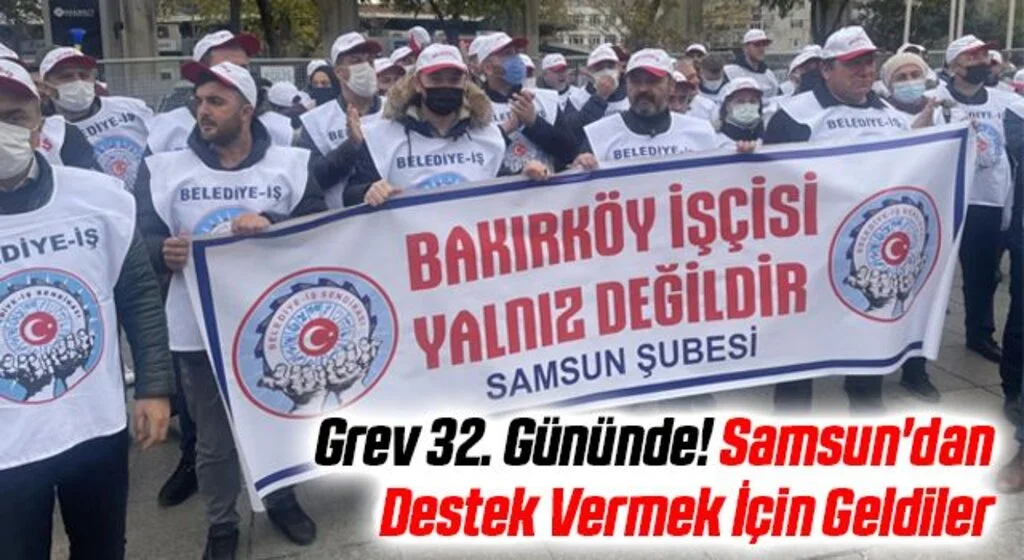 Grev 32. Gününde! Samsun'dan Destek Vermek İçin Geldiler