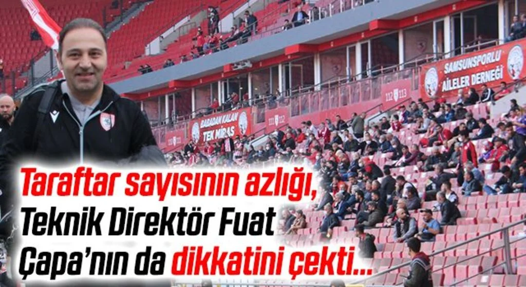 İç saha maçlarındaki taraftar sayısının azlığı, Teknik Direktör Fuat Çapa’nın da dikkatini çekti…