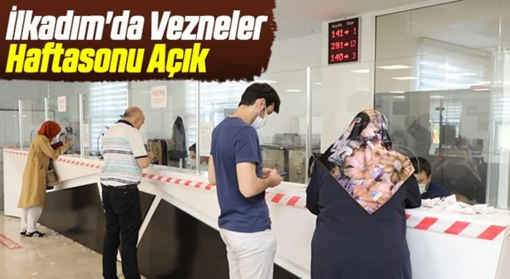 İlkadım'da Vezneler Haftasonu Açık