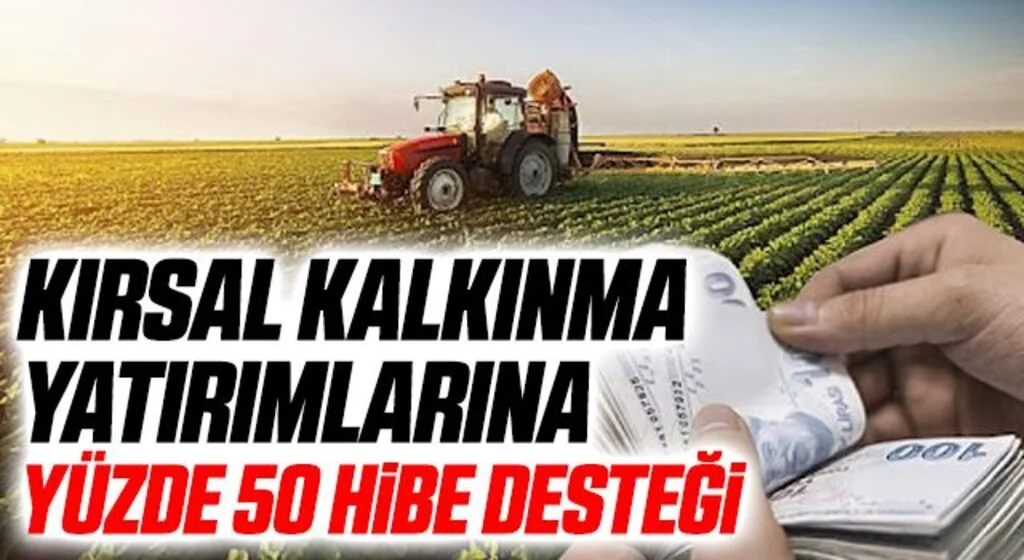 Kırsal kalkınma yatırımlarına yüzde 50 hibe desteği