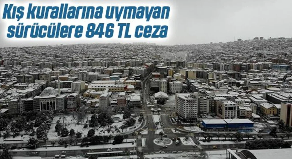 Kış kurallarına uymayan trafik sürücülere 846 TL ceza
