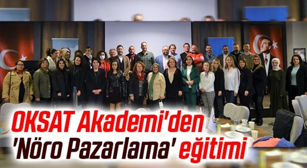OKSAT Akademi'den 'Nöro Pazarlama' eğitimi