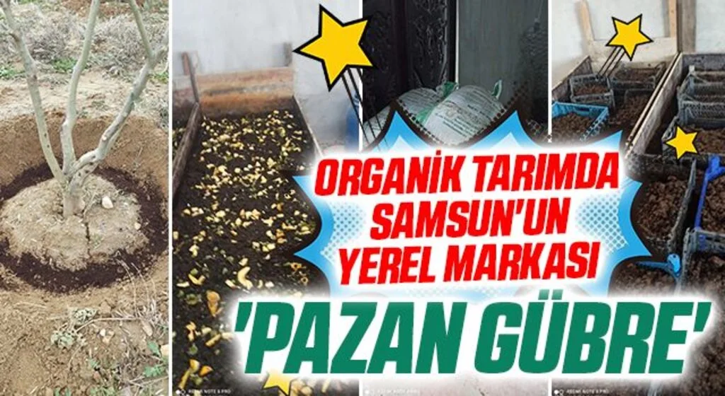 Organik Tarımda Samsun'un Yerel Markası 'Pazan Gübre'