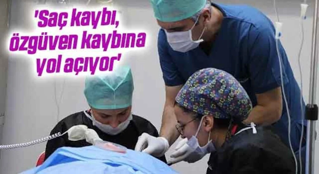 'Saç kaybı, özgüven kaybına yol açıyor'