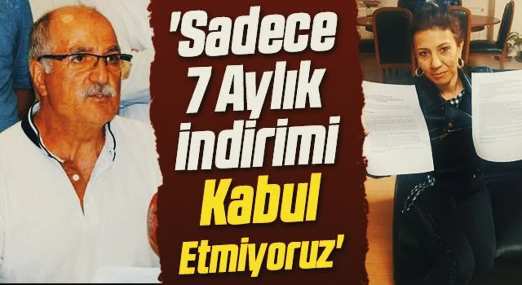 'Sadece 7 Aylık İndirimi Kabul Etmiyoruz'