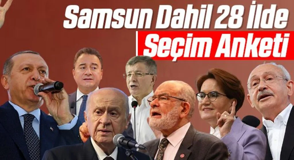 Samsun Dahil 28 İlde Seçim Anketi
