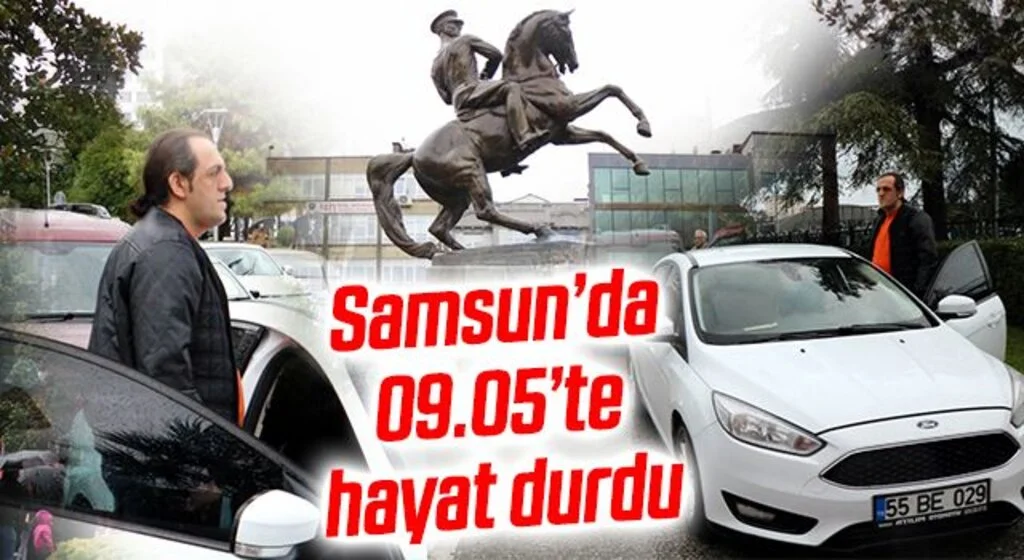 Samsun’da 09.05’te hayat durdu
