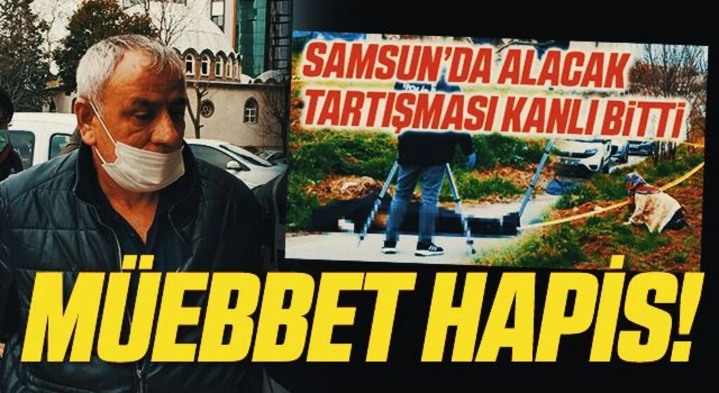 Samsun'da 2 kişiyi öldüren şahsa müebbet ve 18 yıl hapis cezası