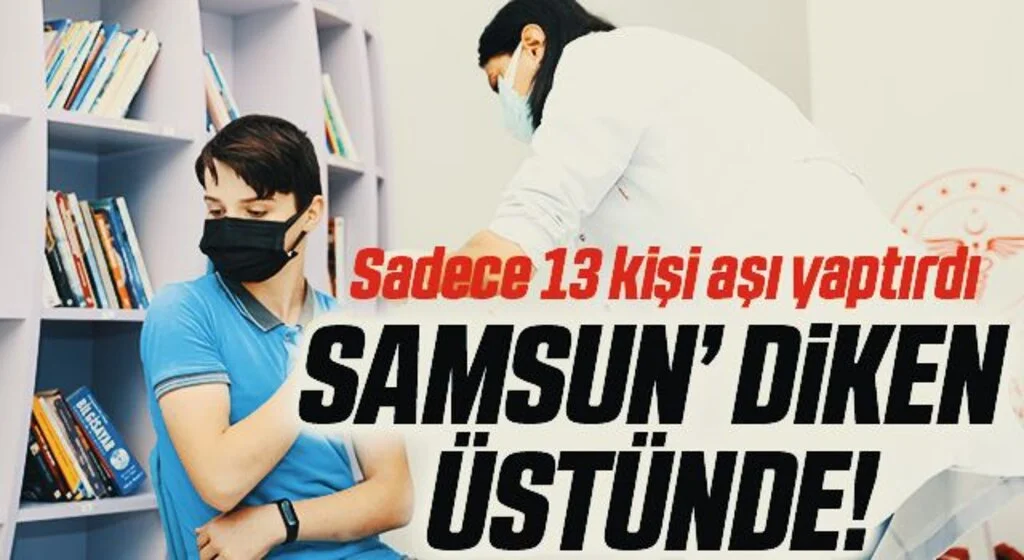 Samsun’da günlük aşılama sayısı 20 binlerden 2 binlere kadar düştü