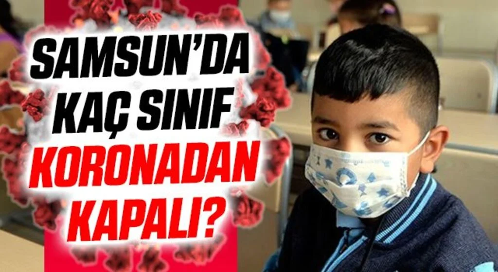 Samsun'da Kaç Sınıf Koronadan Kapalı?